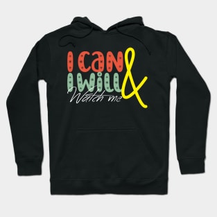 I can & I will - Watch me! Hoodie